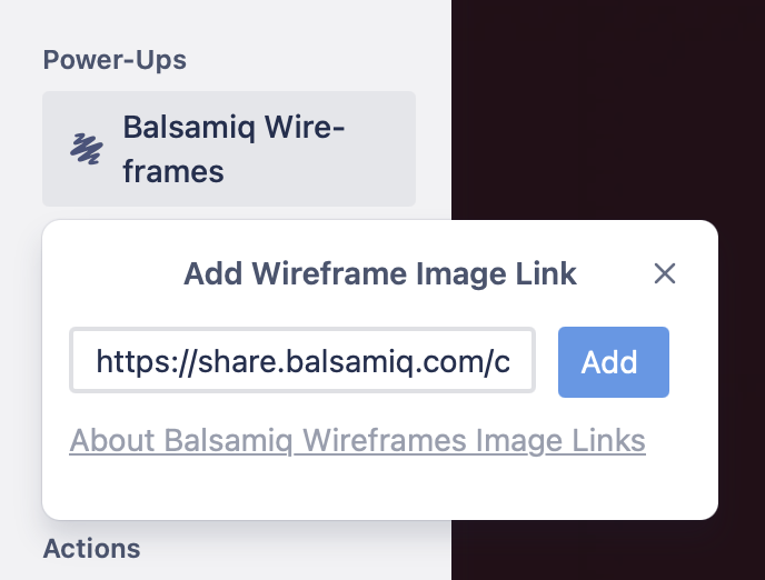 Paste your Balsamiq image link in the Power-Up panel to embed a wireframe into the Trello card